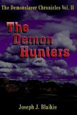 The Demonslayer Chronicles Vol. II(English, Paperback, Blaikie Joseph J.)