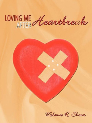 Loving Me After Heartbreak(English, Paperback, Shorts Melanie R.)