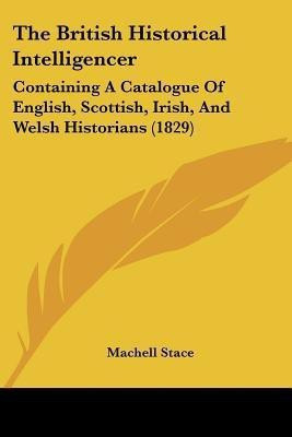 The British Historical Intelligencer(English, Paperback, unknown)
