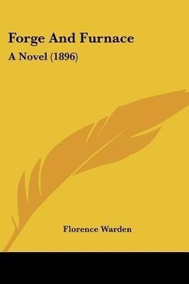 Forge And Furnace(English, Paperback, Warden Florence)