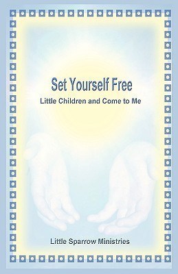 Set Yourself Free Little Children and Come to Me(English, Paperback, Farris-Smith Judith H)