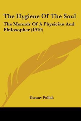 The Hygiene Of The Soul(English, Paperback, Pollak Gustav)