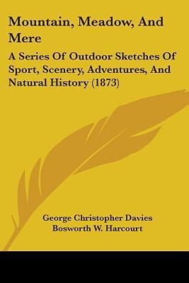 Mountain, Meadow, And Mere(English, Paperback, Davies George Christopher)