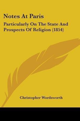 Notes At Paris(English, Paperback, Wordsworth Christopher)