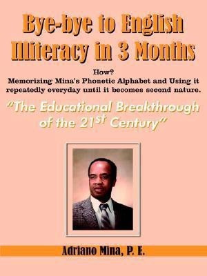 Bye-bye to English Illiteracy in 3 Months(English, Paperback, Mina P. E. Adriano)