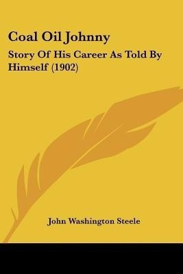 Coal Oil Johnny(English, Paperback, Steele John Washington)