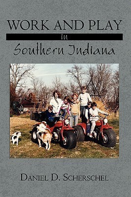 Work and Play in Southern Indiana(English, Paperback, Scherschel Daniel D.)