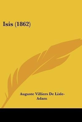 Isis (1862)(French, Paperback, De Lisle-Adam Auguste Villiers)