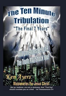 The Ten Minute Tribulation(English, Hardcover, Ayers Ken)