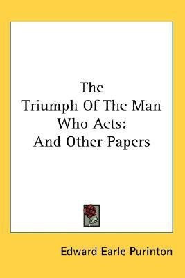 The Triumph Of The Man Who Acts(English, Paperback, Purinton Edward Earle)