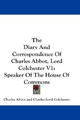 The Diary And Correspondence Of Charles Abbot, Lord Colchester V1(English, Paperback, Abbot Charles)