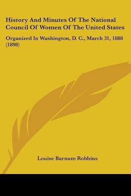 History And Minutes Of The National Council Of Women Of The United States(English, Paperback, unknown)