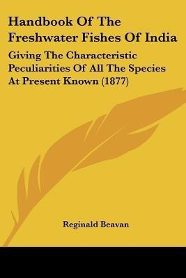 Handbook Of The Freshwater Fishes Of India(English, Paperback, Beavan Reginald)