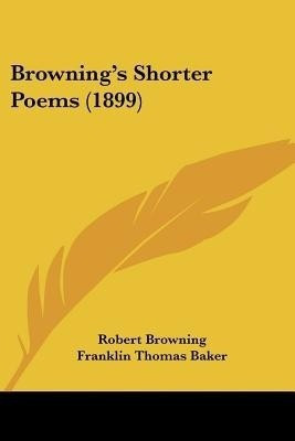 Browning's Shorter Poems (1899)(English, Paperback, Browning Robert)