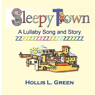 Sleepy Town Lullaby -Song and Story(English, Paperback, Green Hollis Lynn)