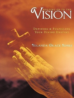 Holding on to the Vision(English, Paperback, Jones Yolanda Grace)