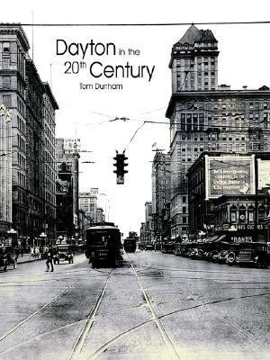 Dayton in the 20th Century(English, Paperback, Dunham Tom)