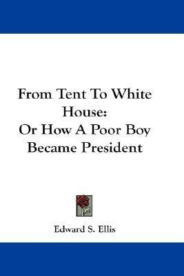 From Tent To White House(English, Paperback, Ellis Edward S)