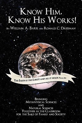 Know Him, Know His Works(English, Paperback, Barr William A.)