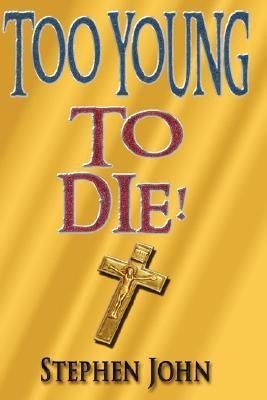 Too Young to Die!(English, Hardcover, John Stephen)