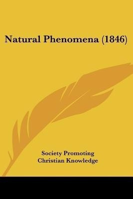 Natural Phenomena (1846)(English, Paperback, Society Promoting Christian Knowledge)