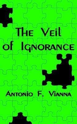 The Veil of Ignorance(English, Paperback, Vianna Antonio F.)