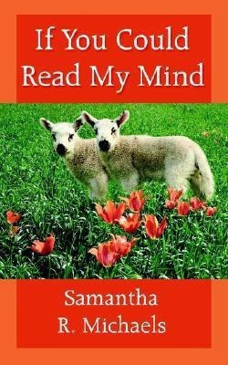 If You Could Read My Mind(English, Paperback, Michaels Samantha R.)