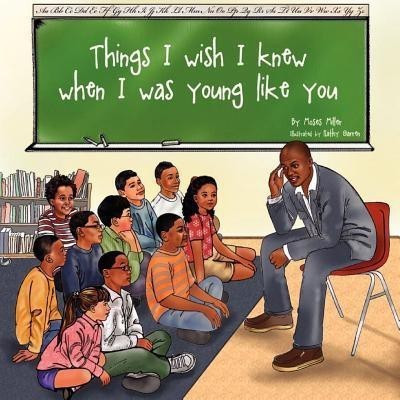 Things I Wish I Knew, When I was Young Like You(English, Paperback, Miller Moses)