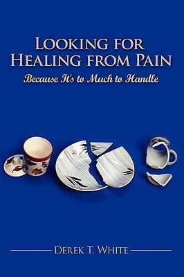 Looking for Healing from Pain(English, Paperback, White Derek T.)