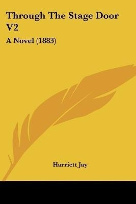Through The Stage Door V2(English, Paperback, Jay Harriett)