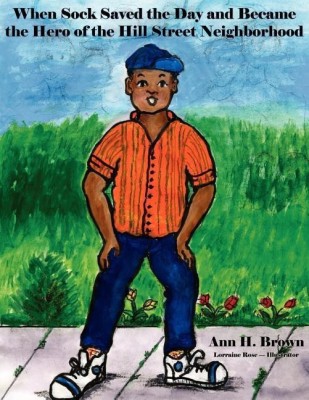 When Sock Saved the Day and Became the Hero of the Hill Street Neighborhood(English, Paperback, Brown Ann H.)