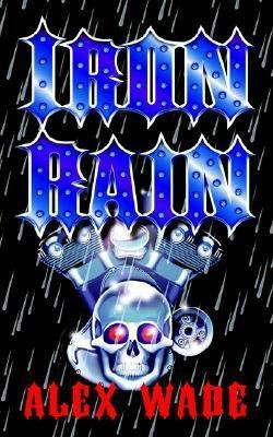 Iron Rain(English, Paperback, Wade Alex)
