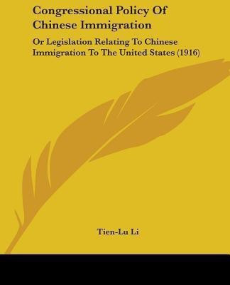 Congressional Policy Of Chinese Immigration(English, Paperback, Li Tien-Lu)