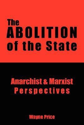 The Abolition of the State(English, Paperback, Price Wayne)