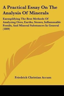 A Practical Essay On The Analysis Of Minerals(English, Paperback, Accum Friedrich Christian)