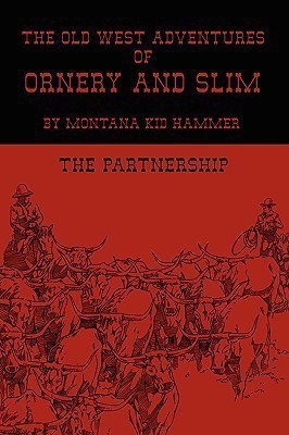 The Old West Adventures of Ornery and Slim(English, Hardcover, Montana Kid Hammer)