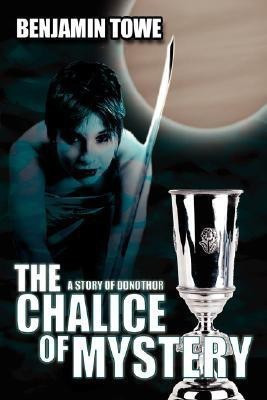 The Chalice Of Mystery(English, Paperback, Towe Benjamin)