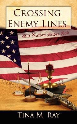 Crossing Enemy Lines One Nation Under God(English, Paperback, Ray Tina M.)