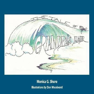 The Tale of Grandpa's Hair(English, Paperback, Shore Monica G.)