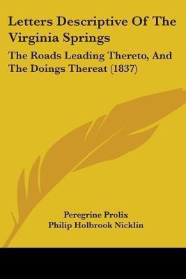 Letters Descriptive Of The Virginia Springs(English, Paperback, Prolix Peregrine)