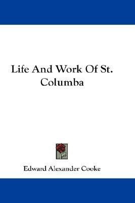 Life And Work Of St. Columba(English, Paperback, Cooke Edward Alexander)