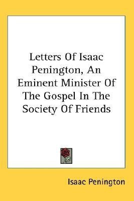 Letters Of Isaac Penington, An Eminent Minister Of The Gospel In The Society Of Friends(English, Paperback, Penington Isaac)