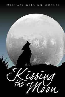 Kissing the Moon(English, Paperback, Worley Michael William)