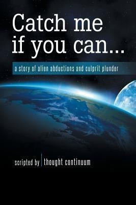 Catch Me If You Can...(English, Paperback, Thought Continuum)