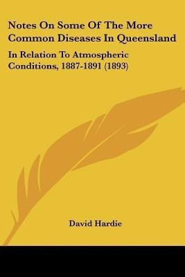 Notes On Some Of The More Common Diseases In Queensland(English, Paperback, Hardie David)
