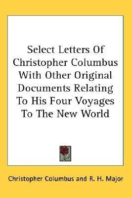 Select Letters Of Christopher Columbus With Other Original Documents Relating To His Four Voyages To The New World(English, Paperback, Columbus Christopher)