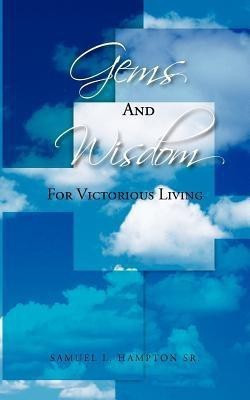 Gems and Wisdom for Victorious Living(English, Paperback, HAMPTON SR. SAMUEL L.)