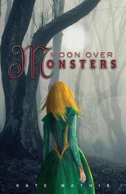Moon Over Monsters(English, Paperback, Mathis Kate)