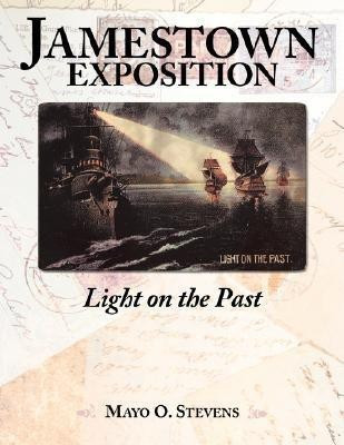 Jamestown Exposition; Light on the Past(English, Paperback, Stevens Mayo O.)