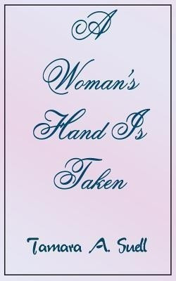 A Woman's Hand Is Taken(English, Paperback, Suell Tamara A.)